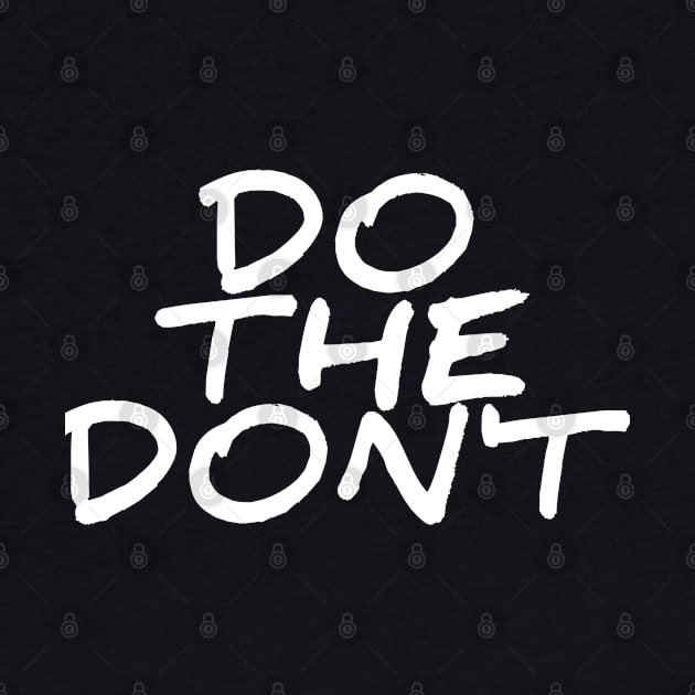 Do The Don't by amitsurti